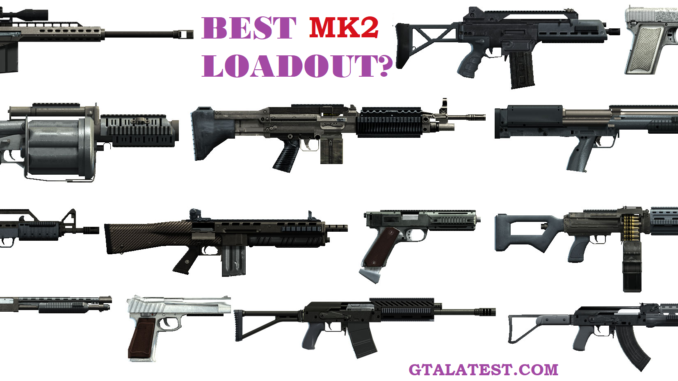 Best MK2 Weapon Loadout Best MK2 Weapon Loadout